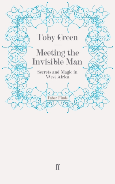 Meeting the Invisible Man : Secrets and Magic in West Africa, Paperback / softback Book