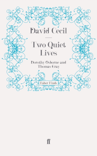 Two Quiet Lives : Dorothy Osborne and Thomas Gray, Paperback / softback Book
