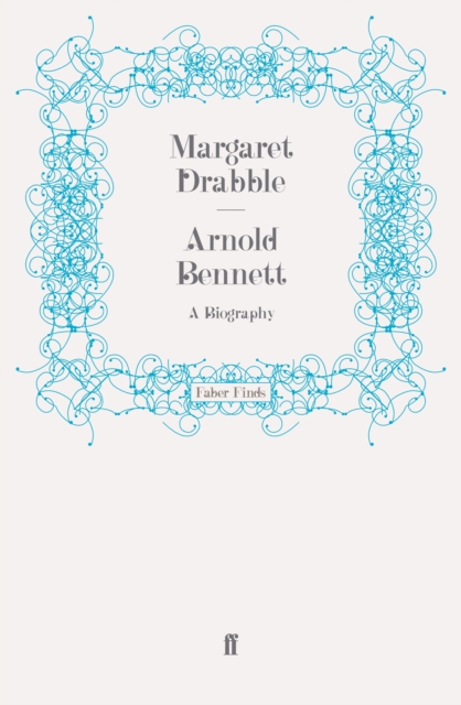 Arnold Bennett : A Biography, Paperback / softback Book