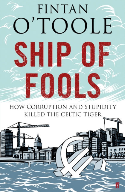 Ship of Fools : How Stupidity and Corruption Sank the Celtic Tiger, EPUB eBook