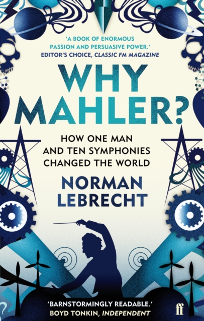 Why Mahler? : How One Man and Ten Symphonies Changed the World, EPUB eBook