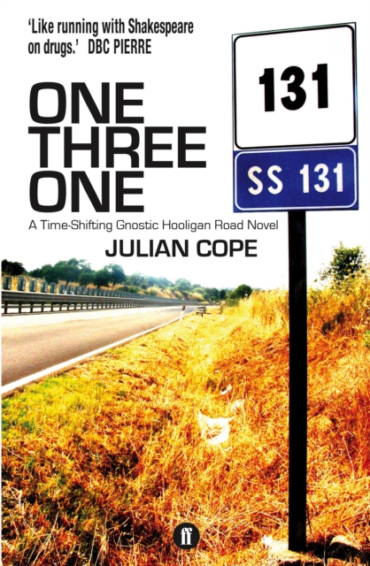 One Three One : A Time-Shifting Gnostic Hooligan Road Novel, Paperback / softback Book