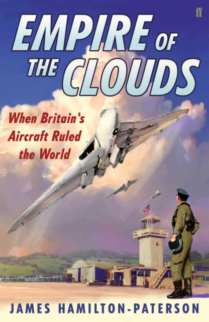 Empire of the Clouds : When Britain's Aircraft Ruled the World, EPUB eBook