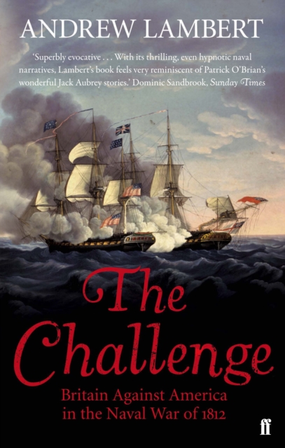 The Challenge : Britain Against America in the Naval War of 1812, Paperback / softback Book