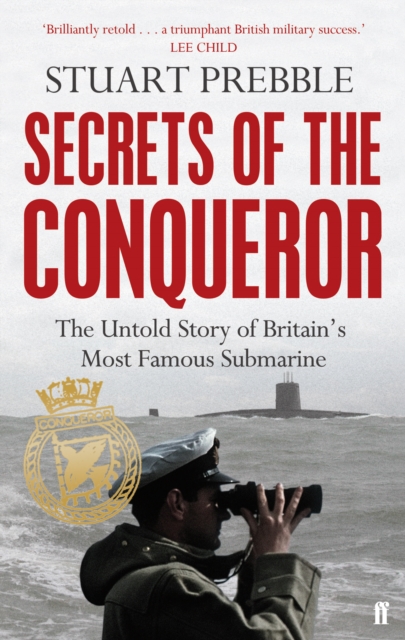 Secrets of the Conqueror : The Untold Story of Britain's Most Famous Submarine, Paperback / softback Book
