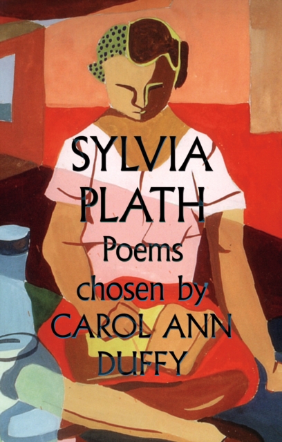 Sylvia Plath Poems Chosen by Carol Ann Duffy, Paperback / softback Book