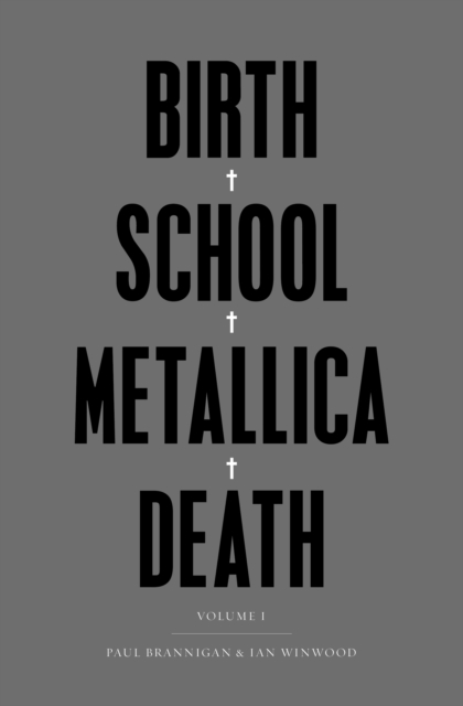 Birth School Metallica Death : Vol I, Hardback Book