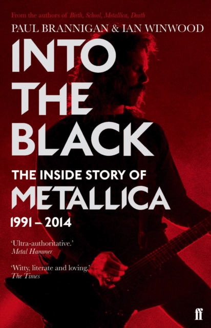 Into the Black : The Inside Story of Metallica, 1991-2014, Paperback / softback Book