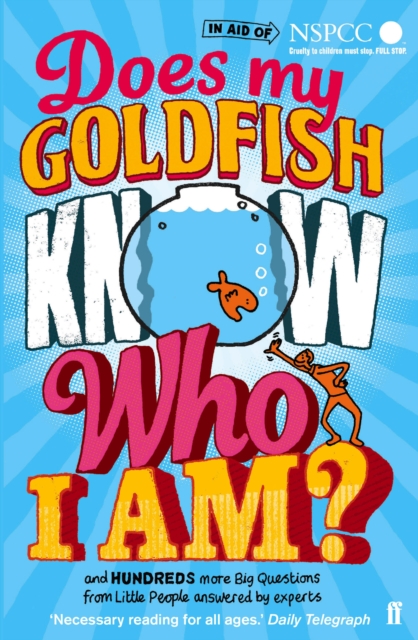 Does My Goldfish Know Who I Am? : and hundreds more Big Questions from Little People answered by experts, Paperback / softback Book