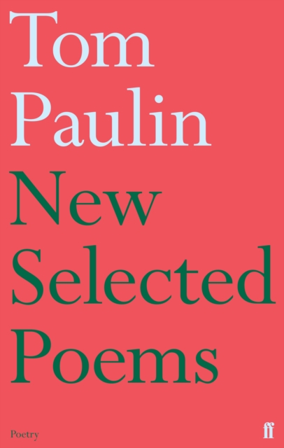 New Selected Poems of Tom Paulin, Paperback / softback Book