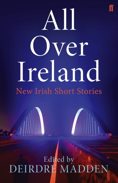 All Over Ireland : New Irish Short Stories, Paperback / softback Book