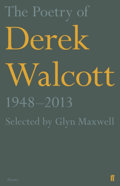 The Poetry of Derek Walcott 1948-2013, Paperback / softback Book
