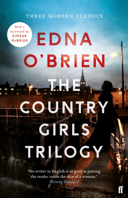 The Country Girls Trilogy : The Country Girls; The Lonely Girl; Girls in their Married Bliss, Paperback / softback Book