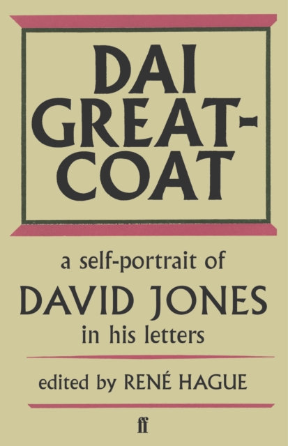 Dai Greatcoat : A Self-Portrait of David Jones in his Letters, Paperback / softback Book