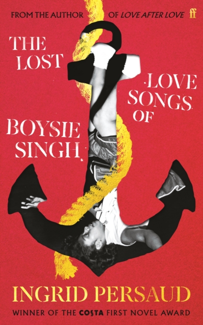 The Lost Love Songs of Boysie Singh : FROM THE WINNER OF THE COSTA FIRST NOVEL AWARD, Hardback Book