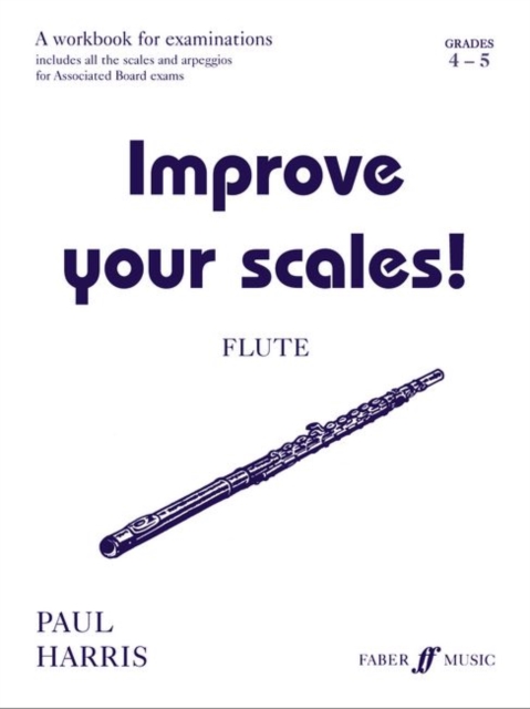 Improve Your Scales! : Flute Grades 4-5, Paperback Book