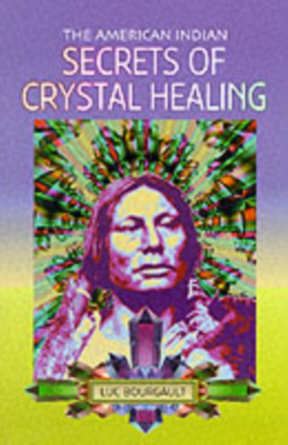The American Indian Secrets of Crystal Healing, Paperback / softback Book