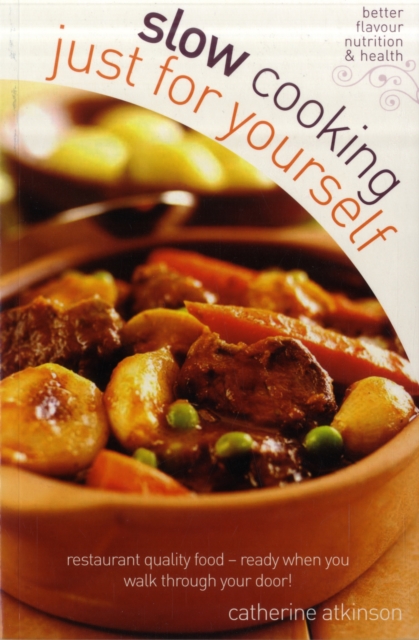Slow Cooking Just for Yourself : Restaurant Quality Food-ready When You Walk Through Your Door, Paperback Book
