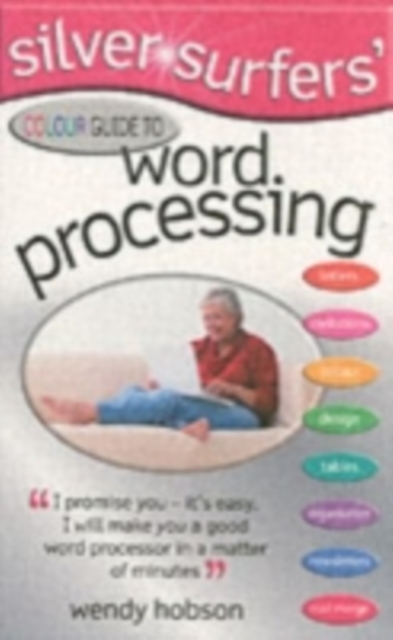 Silver Surfers' Colour Guide to Word Processing, Paperback / softback Book