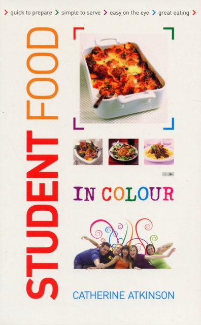 Students Food in Colour : Look and Cook - it's That Easy. Go on, You Deserve It!, Paperback / softback Book