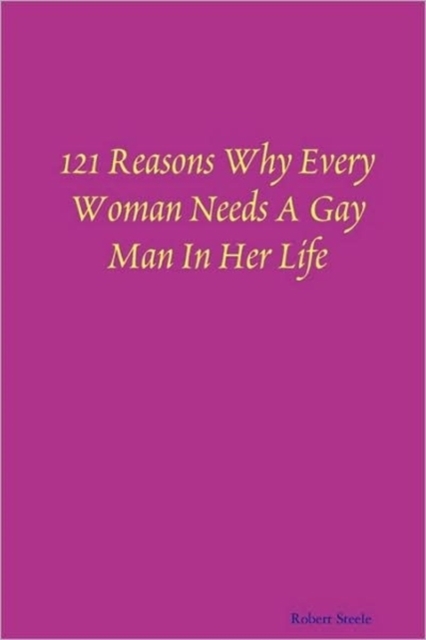121 Reasons Why Every Woman Needs A Gay Man In Her Life, Paperback / softback Book