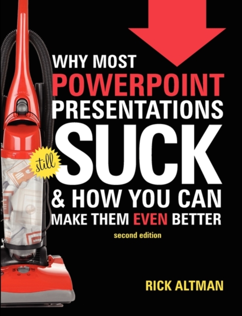 Why Most PowerPoint Presentations Suck, 2nd Edition, Paperback / softback Book