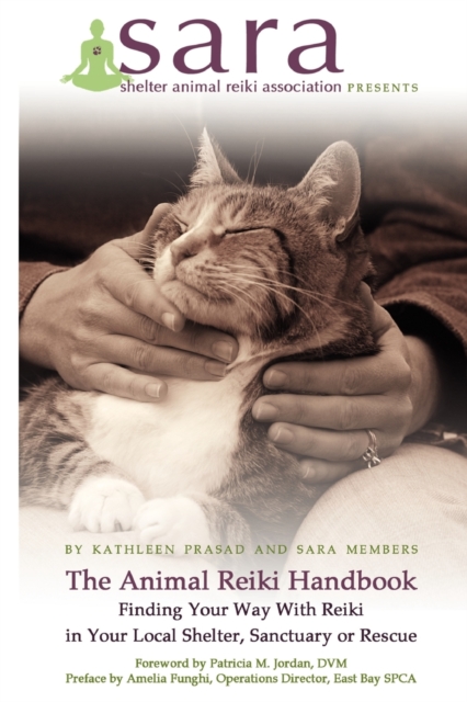 The Animal Reiki Handbook - Finding Your Way With Reiki in Your Local Shelter, Sanctuary or Rescue, Paperback / softback Book