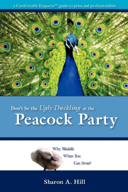 Don't Be the Ugly Duckling at the Peacock Party, Paperback / softback Book