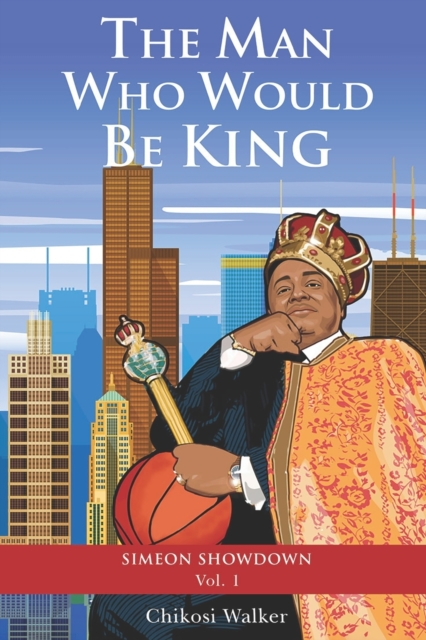 The Man Who Would Be King : Simeon Showdown Vol. 1, Paperback / softback Book