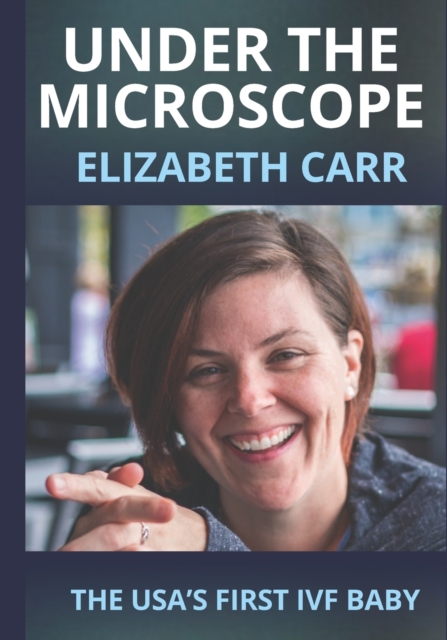 Under the Microscope : The USA's First IVF Baby, Paperback / softback Book