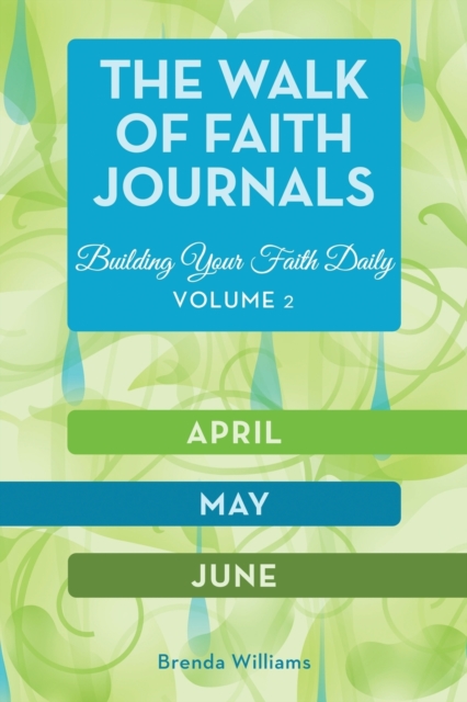 The Walk of Faith Journals : Building Your Faith Daily, Paperback / softback Book