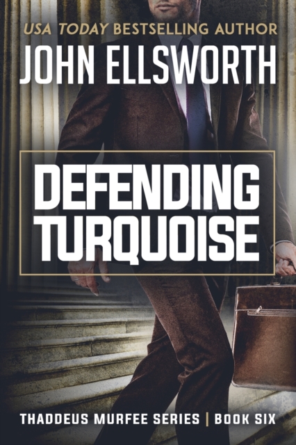 Defending Turquoise : Thaddeus Murfee Legal Thriller Series Book Six, Paperback / softback Book
