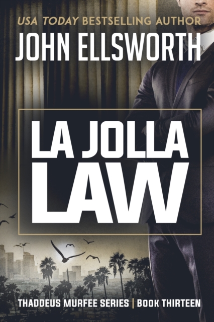 La Jolla Law : Thaddeus Murfee Legal Thriller Series Book Thirteen, Paperback / softback Book