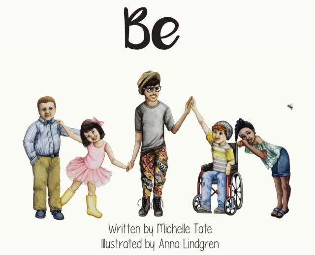 Be : Be Unique. Be Courageous. Be Kind., Hardback Book
