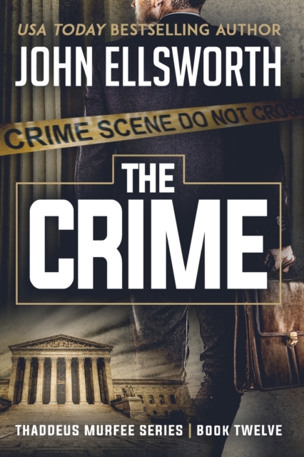 The Crime : Thaddeus Murfee Legal Thriller Series Book Twelve, Paperback / softback Book