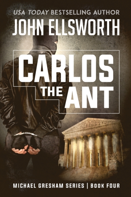 Carlos the Ant : Michael Gresham Legal Thriller Series Book Four, Paperback / softback Book