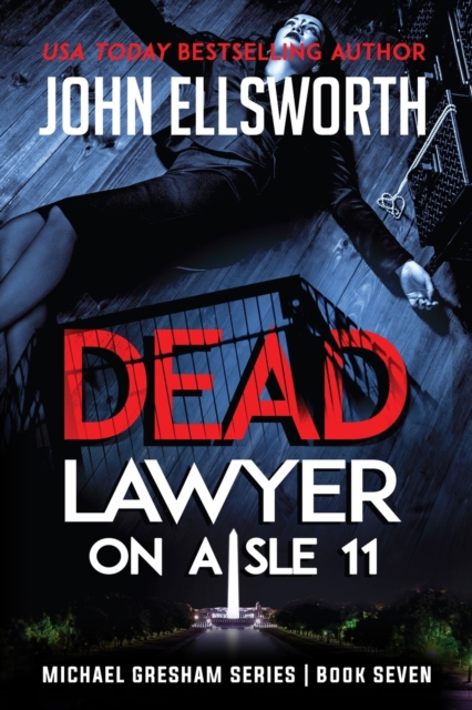 Dead Lawyer on Aisle 11 : Michael Gresham Legal Thriller Series Book Seven, Paperback / softback Book