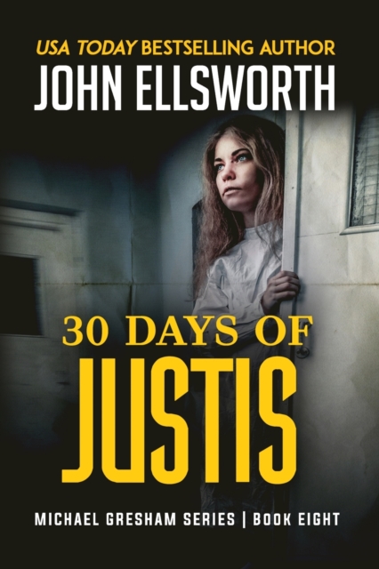 30 Days of Justis : Michael Gresham Legal Thriller Series Book Eight, Paperback / softback Book