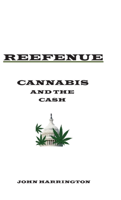 Reefenue : Cannabis and the Cash, Hardback Book