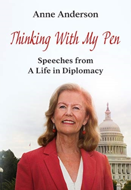 Thinking With My Pen : Speeches from a Life in Diplomacy, Hardback Book