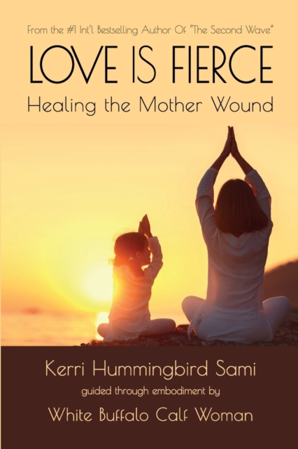 Love Is Fierce : Healing the Mother Wound, Paperback / softback Book