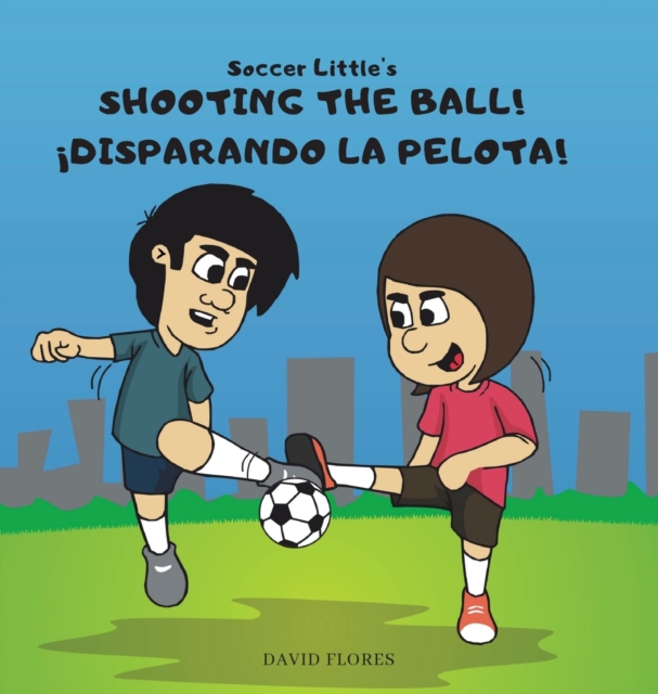 Soccer Little's Shooting the Ball! ?Disparando la Pelota!, Hardback Book