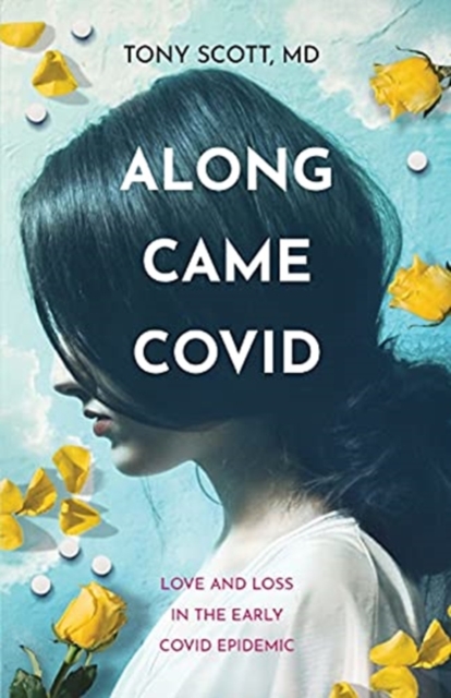 Along Came COVID : Love and loss in the early COVID epidemic, Paperback / softback Book