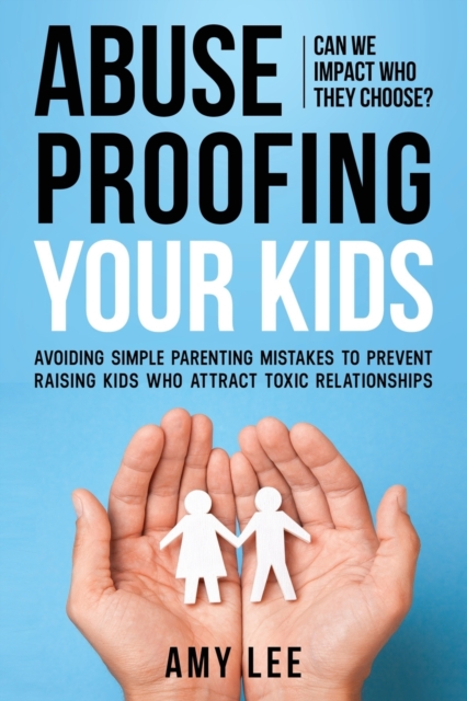 Abuse Proofing Your Kids, Paperback / softback Book