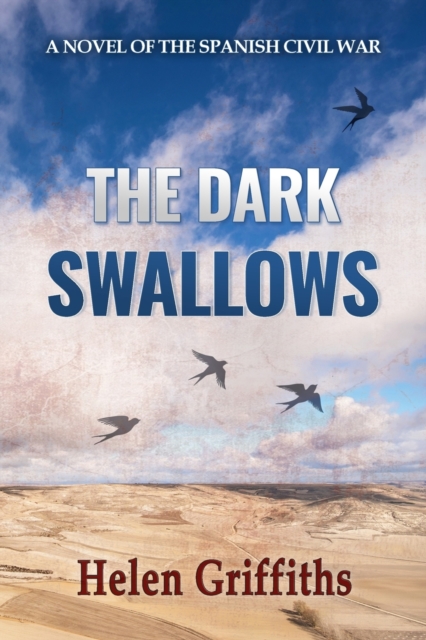 The Dark Swallows : A Novel of the Spanish Civil War, Paperback / softback Book