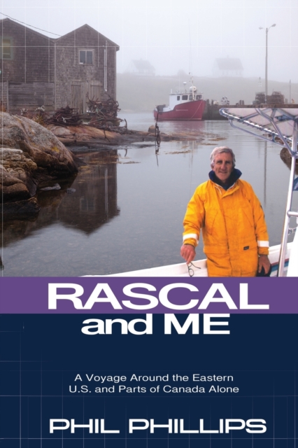 Rascal and Me : A Voyage Around the Eastern U.S. and Parts of Canada Alone, Paperback / softback Book