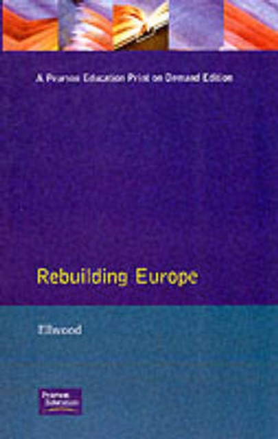 Rebuilding Europe : Western Europe, America and Postwar Reconstruction, Paperback / softback Book