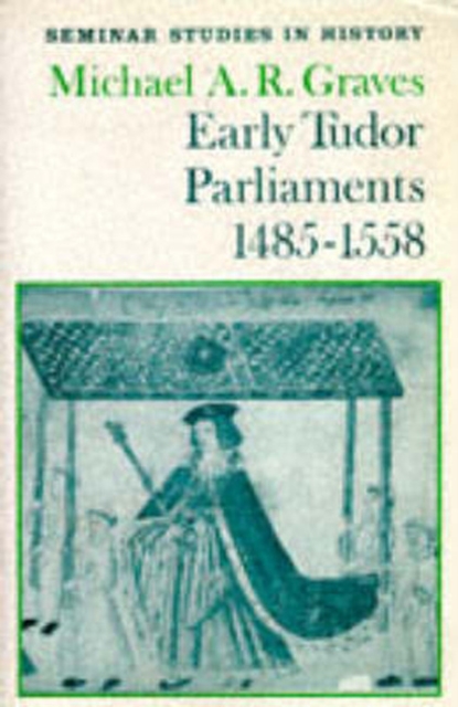 Early Tudor Parliaments 1485-1558, Paperback / softback Book