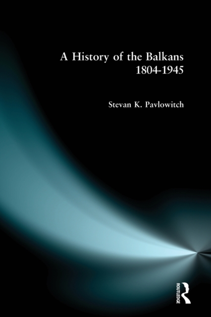 A History of the Balkans 1804-1945, Paperback / softback Book