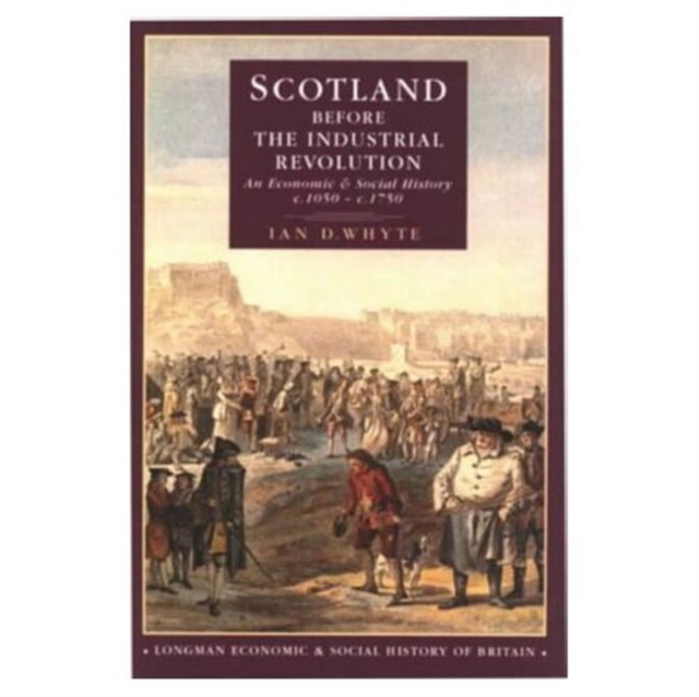 Scotland before the Industrial Revolution : An Economic and Social History c.1050-c. 1750, Paperback / softback Book